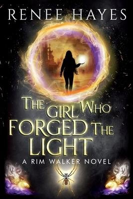 The Girl Who Forged the Light: Book 3 - Publishers Weekly Editor’s Pick Finale