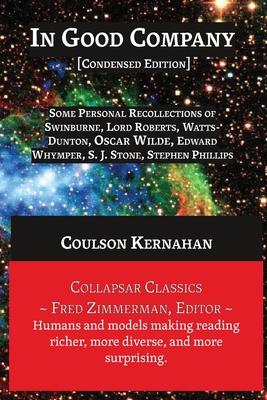 In Good Company [Condensed Edition]: [Personal Recollections of Swinburne, Oscar Wilde, and Others]