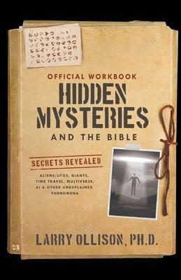 The Official Workbook for Hidden Mysteries and the Bible: Secrets Revealed: Aliens/UFOs, Giants, Time Travel, Multiverse, AI & Other Unexplained Pheno