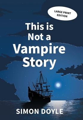 This is Not a Vampire Story: Large Print Edition