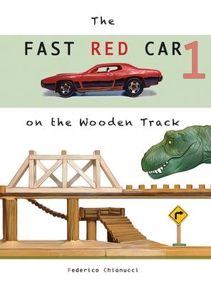 The Fast Car On The Wooden Track: The Fast Red Car 1