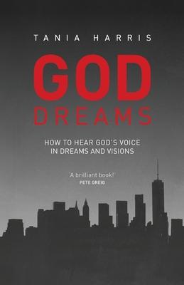 God Dreams: How to Hear God’s Voice in Dreams and Visions