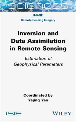 Inversion and Data Assimilation in Remote Sensing: Estimation of Geophysical Parameters