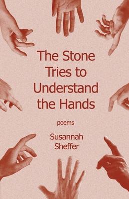 The Stone Tries to Understand the Hands