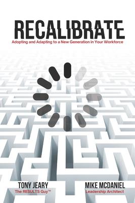 Recalibrate: Adopting and Adapting to a New Generation in Your Workforce