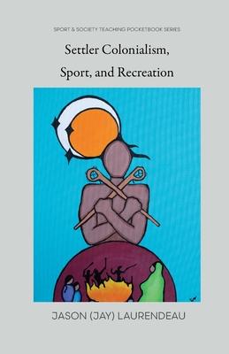 Settler Colonialism, Sport, and Recreation