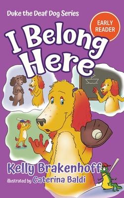 I Belong Here: Duke the Deaf Dog Series Chapter Book