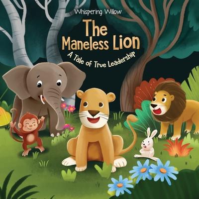 The Maneless Lion: A Tale of True Leadership