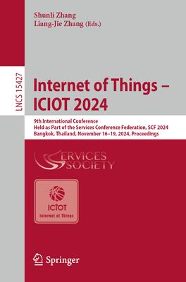 Internet of Things - Iciot 2024: 9th International Conference, Held as Part of the Services Conference Federation, Scf 2024, Bangkok, Thailand, Novemb