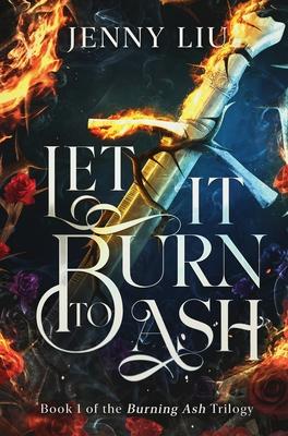 Let It Burn to Ash: Book 1