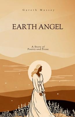 Earth Angel: A Story of Poetry and Prose