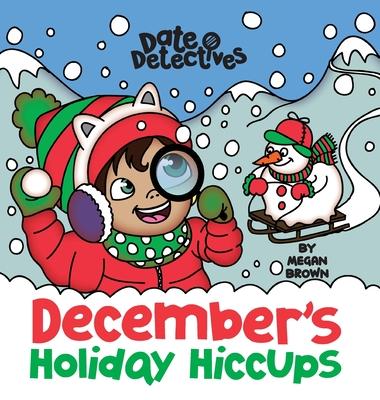 December’s Holiday Hiccups: A Rhyming Kid’s Book on the Month of December, Christmas