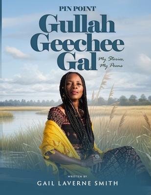 Pin Point Gullah Geechee Gal: My Short Stories, My Poems