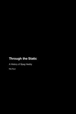 Through the Static: A History of Spag Heddy