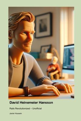 David Heinemeier Hansson: Rails Revolutionized - Unofficial