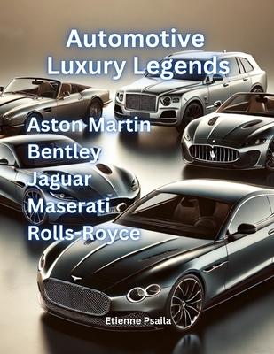 Automotive Luxury Legends: Aston Martin, Bentley, Jaguar, Maserati, Rolls-Royce