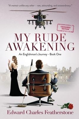 My Rude Awakening CENSORED: A Combat Pilot’s Memoir of Passion, Peril, and Forbidden Desire