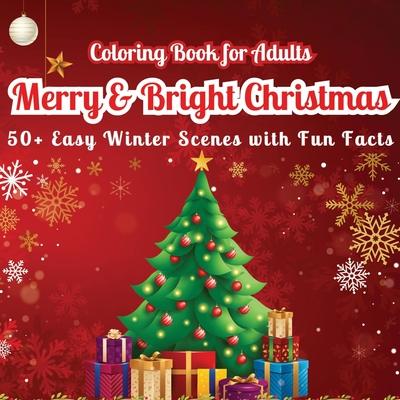 Merry & Bright Christmas Coloring Book for Adults: 50+ Easy Winter Scenes with Fun Facts (did you know?) Large Print Relaxing Holiday Designs for Stre