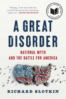 A Great Disorder: National Myth and the Battle for America