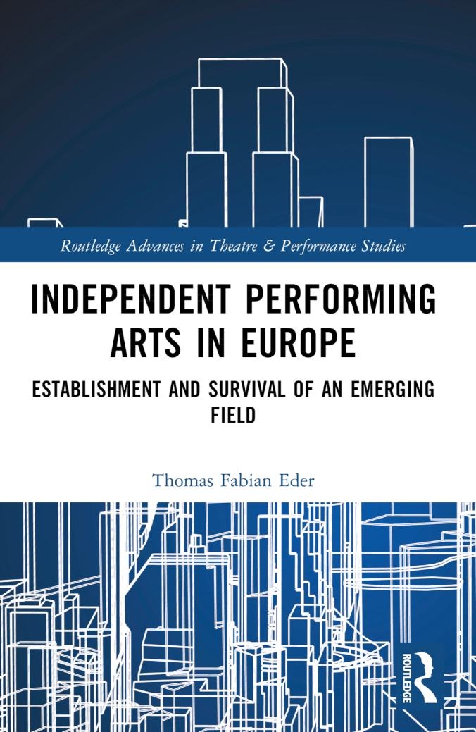 Independent Performing Arts in Europe: Establishment and Survival of an Emerging Field