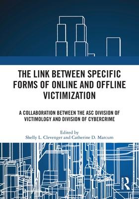 The Link Between Specific Forms of Online and Offline Victimization: A Collaboration Between the Asc Division of Victimology and Division of Cybercrim