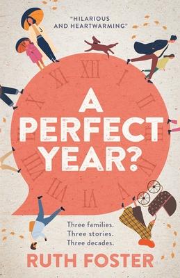 A Perfect Year?: Three families. Three stories. Three decades.