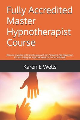 Fully Accredited Master Hypnotherapist Course: Become a Master of Hypnotherapy with this Advanced Age Regression Course. Take your Hypnosis sessions t