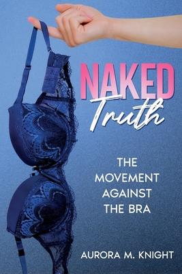 Naked Truth: The Movement Against the Bra