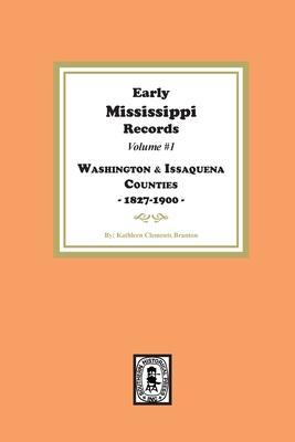 Early Mississippi Records Volume #1: Washington and Issaquena Counties, 1827-1900.