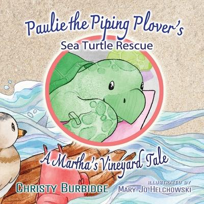 Paulie the Piping Plover’s Sea Turtle Rescue: A Martha’s Vineyard Tale