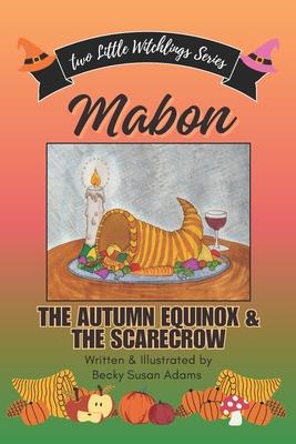 Mabon: The Autumn Equinox & the Scarecrow: Rose Meets John Barleycorn