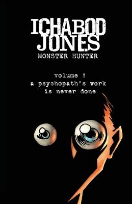 Ichabod Jones: A psychopath’s work is never done