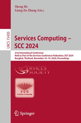 Services Computing - Scc 2024: 21st International Conference, Held as Part of the Services Conference Federation, Scf 2024, Bangkok, Thailand, Novemb