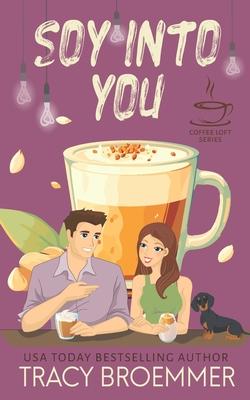 Soy Into You (The Coffee Loft Series)