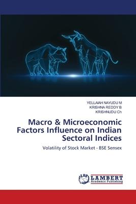 Macro & Microeconomic Factors Influence on Indian Sectoral Indices