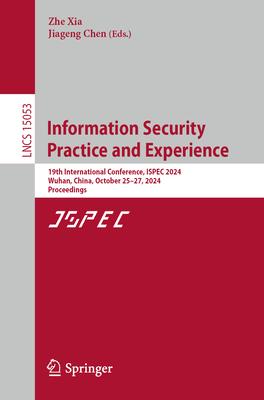 Information Security Practice and Experience: 19th International Conference, Ispec 2024, Wuhan, China, October 25-27, 2024, Proceedings