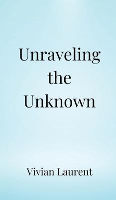 Unraveling the Unknown