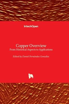 Copper Overview - From Historical Aspects to Applications