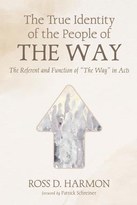 The True Identity of the People of the Way: The Referent and Function of The Way in Acts