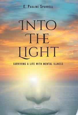 Into The Light: Surviving A Life With Mental Illness