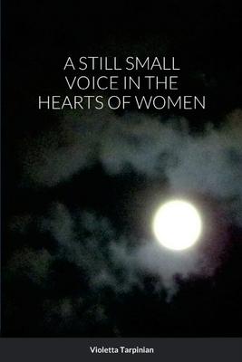 A Still Small Voice in the Hearts of Women