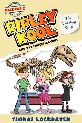 The Vanishing Raptor (Case File 2): Ripley Kool and the Investigators - Chapter Book with Black-and-White Illustrations