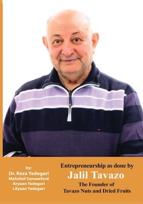 Entrepreneurship as done by Jalil Tavazo: The Founder of Tavazo Nuts and Dried Fruits (Iranian Great Entrepreneurs)