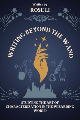 Writing Beyond the Wand: Studying the Art of Characterization in the Wizarding World