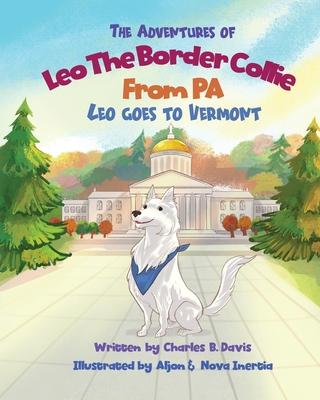 The Adventures of Leo the Border Collie from PA: Leo Goes to Vermont