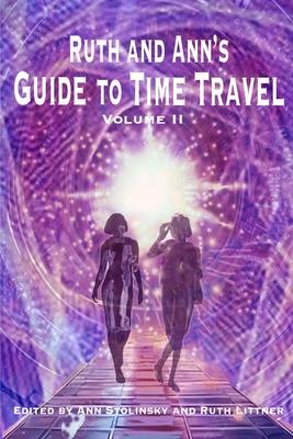 Ruth and Ann’s Guide to Time Travel, Volume II