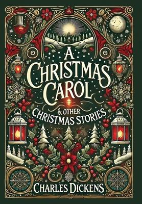 A Christmas Carol & Other Stories (Collector’s Edition) (Illustrated) (Laminated Hardback with Jacket)