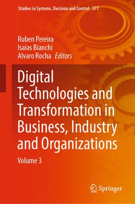 Digital Technologies and Transformation in Business, Industry and Organizations: Volume 3