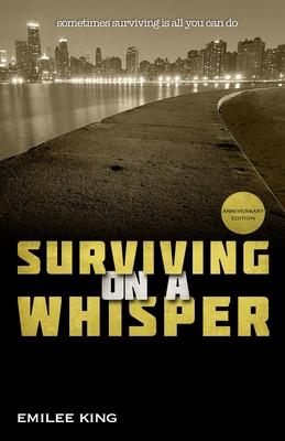 Surviving on a Whisper: Anniversary Edition