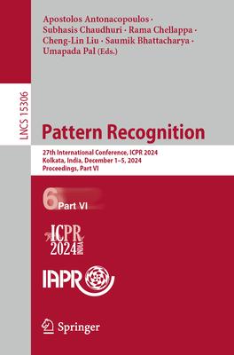 Pattern Recognition: 27th International Conference, Icpr 2024, Kolkata, India, December 1-5, 2024, Proceedings, Part VI